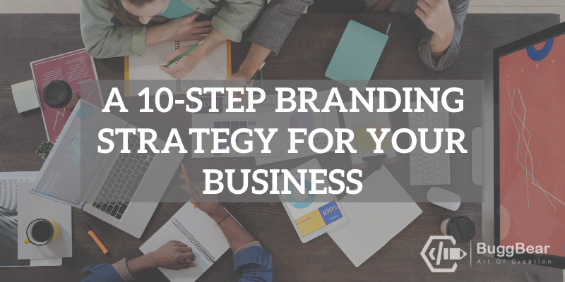 A 10-Step Branding Strategy for Your Business